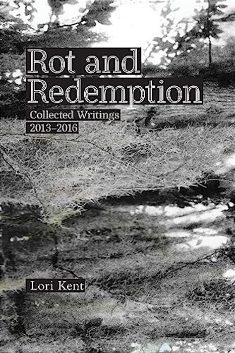 Rot And Redemption: Collected Writings 2013-2016-..