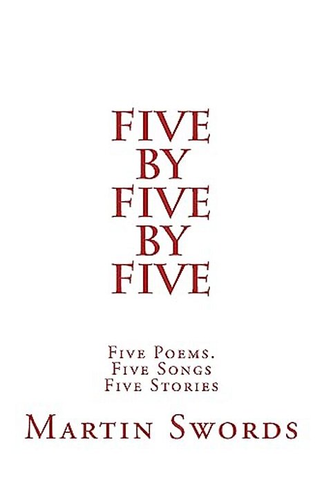 Five By Five By Five: Five Poems. Five Songs. Five Stories-..