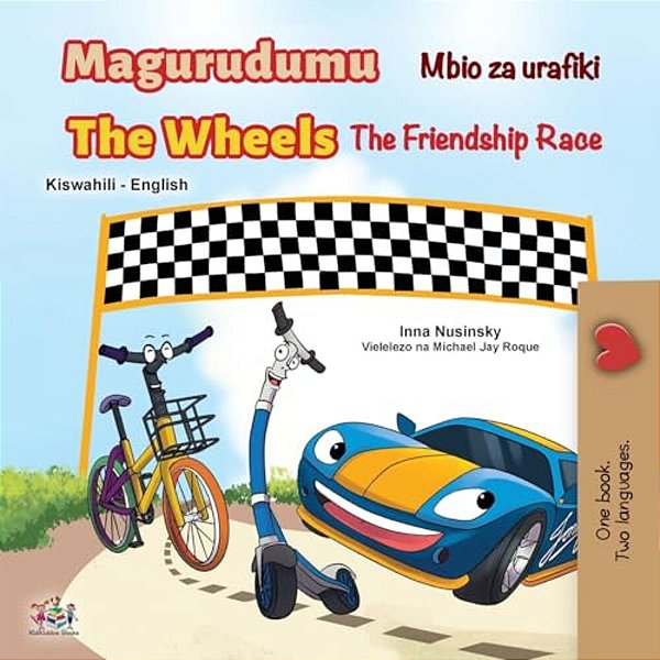 The Wheels The Friendship Race (Swahili English Bilingual Book For Kids)-..