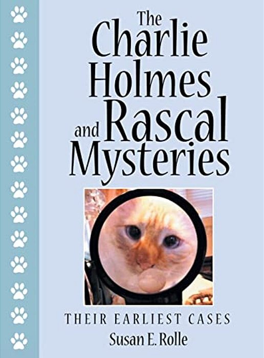 The Charlie Holmes And Rascal Mysteries: Their Earliest Cases-..