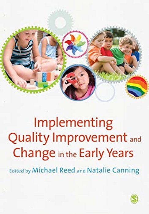 Implementing Quality Improvement & Change In The Early Years-..