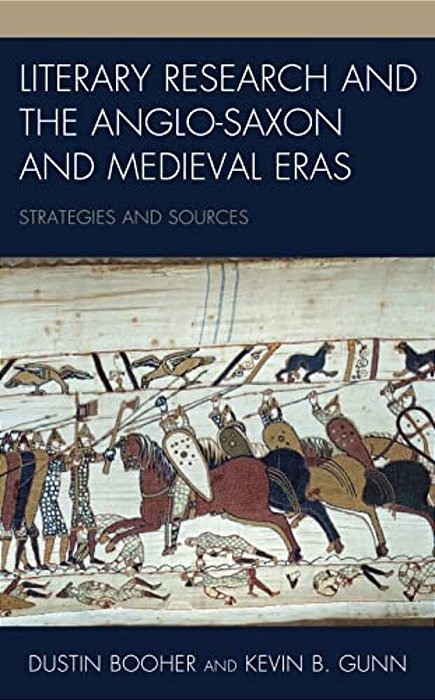 Literary Research And The Anglo-Saxon And Medieval Eras: Strategies And Sources-..