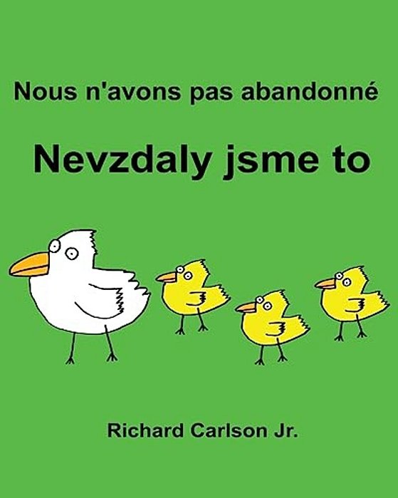 Nous N'Avons Pas Abandonné Nevzdaly Jsme To: Livre D'Images Pour Enfants Français-Tchèque (Édition Bilingue)-..