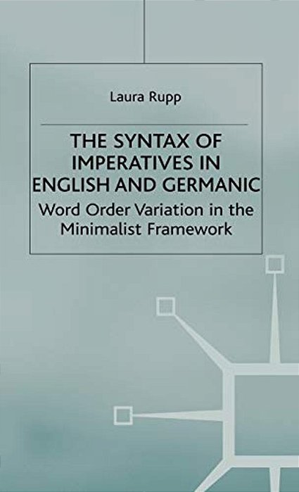 The Syntax Of Imperatives In English And Germanic: Word Order Variation In The Minimalist Framework-..