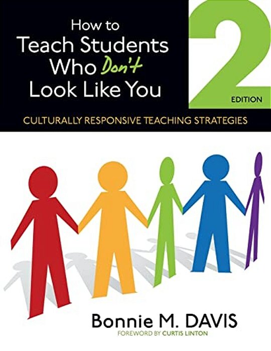 How To Teach Students Who Don't Look Like You: Culturally Responsive Teaching Strategies-..