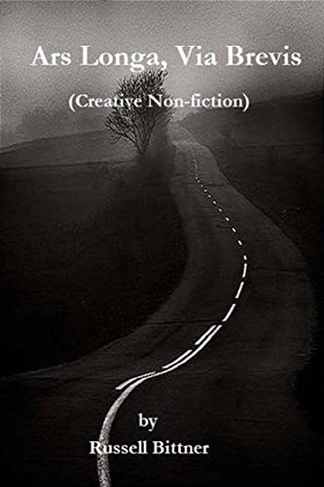 Ars Longa, Via Brevis: (A Collection Of Creative Non-Fiction)-..