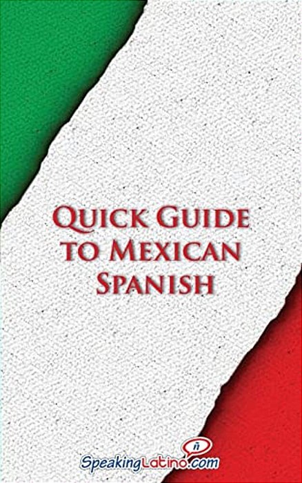 Quick Guide To Mexican Spanish-..