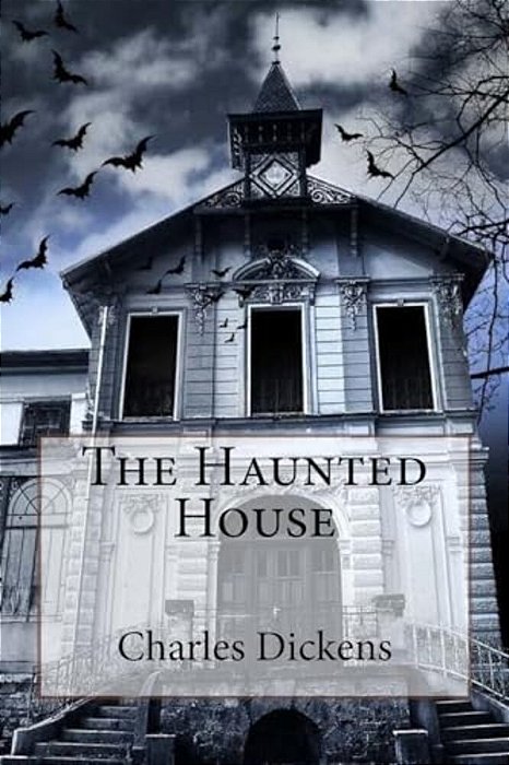 The Haunted House Charles Dickens-..