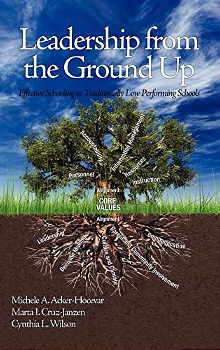 Leadership From The Ground Up: Effective Schooling In Traditionally Low Performing Schools (Hc)-..