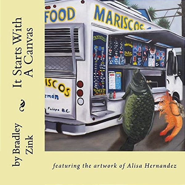 It Starts With A Canvas: Featuring The Artwork Of Alisa Hernandez-..