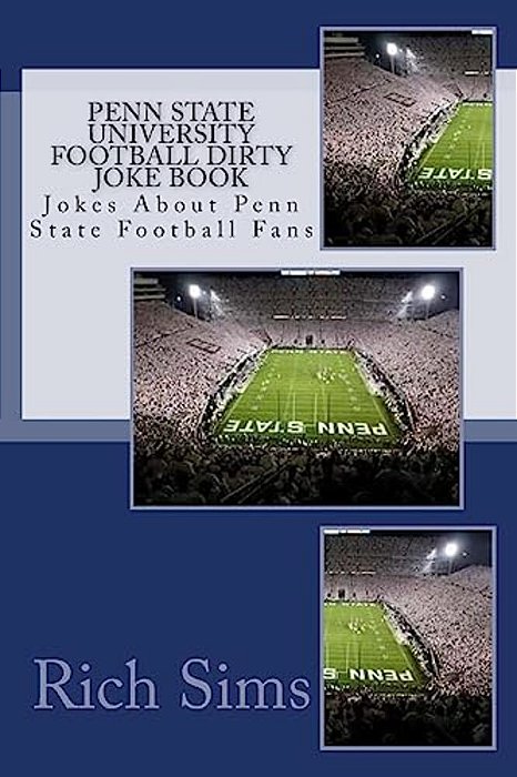 Penn State University Football Dirty Joke Book: Jokes About Penn State Football Fans-..