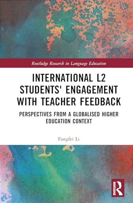 International L2 Students' Engagement With Teacher Feedback: Perspectives From A Globalised Higher Education Context-..