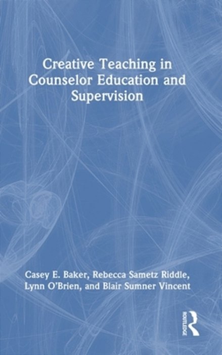 Creative Teaching In Counselor Education And Supervision-..