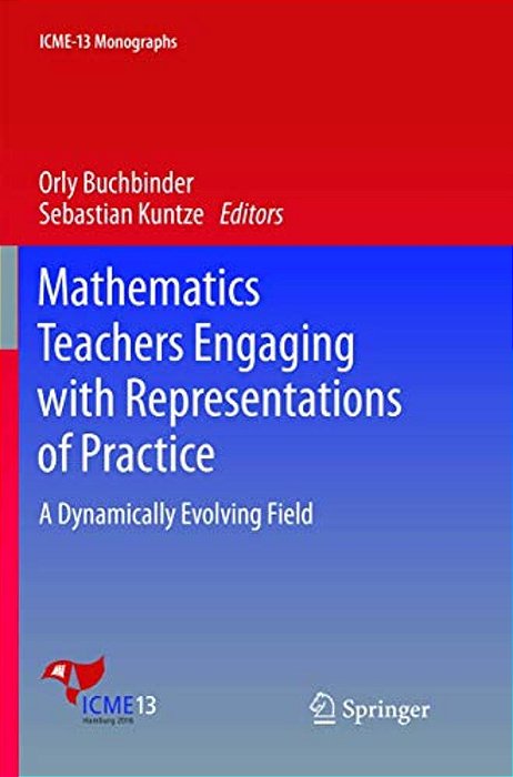 Mathematics Teachers Engaging With Representations Of Practice: A Dynamically Evolving Field-..