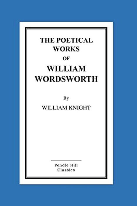 The Poetical Works Of William Wordsworth-..