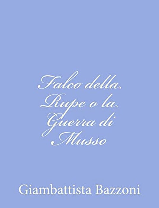 Falco Della Rupe O La Guerra Di Musso-..