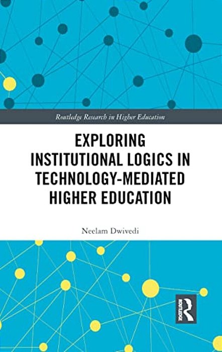 Exploring Institutional Logics For Technology-Mediated Higher Education-..