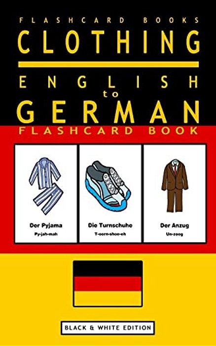 Clothing - English To German Flash Card Book: Black And White Edition - German For Kids-..