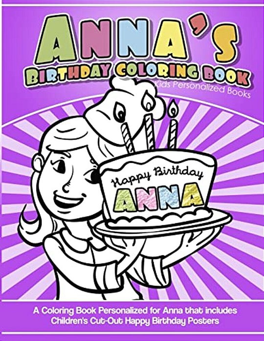 Anna's Birthday Coloring Book Kids Personalized Books: A Coloring Book Personalized For Anna That Includes Children's Cut Out Happy Birthday Posters-..