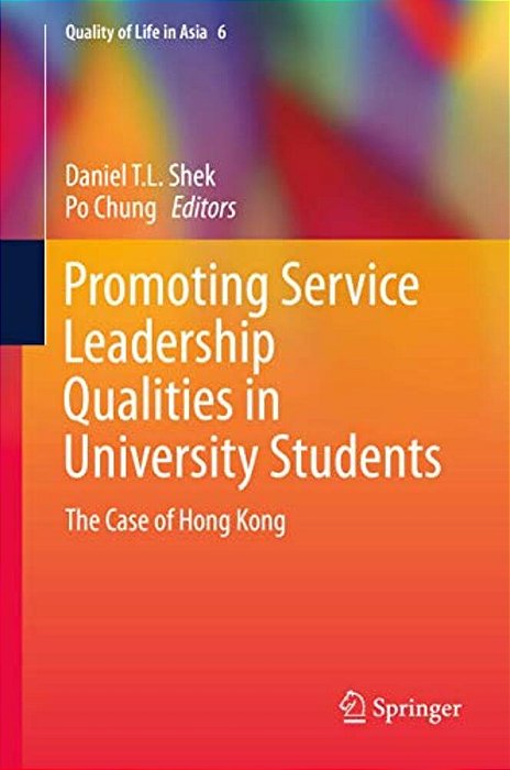 Promoting Service Leadership Qualities In University Students: The Case Of Hong Kong-..