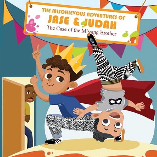 The Mischievous Adventures Of Jase And Judah: The Case Of The Missing Brother-..