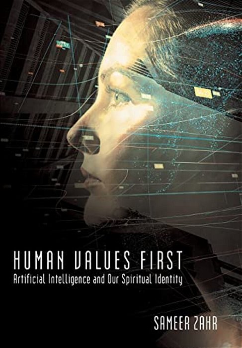 Human Values First: Artificial Intelligence And Our Spiritual Identity-..