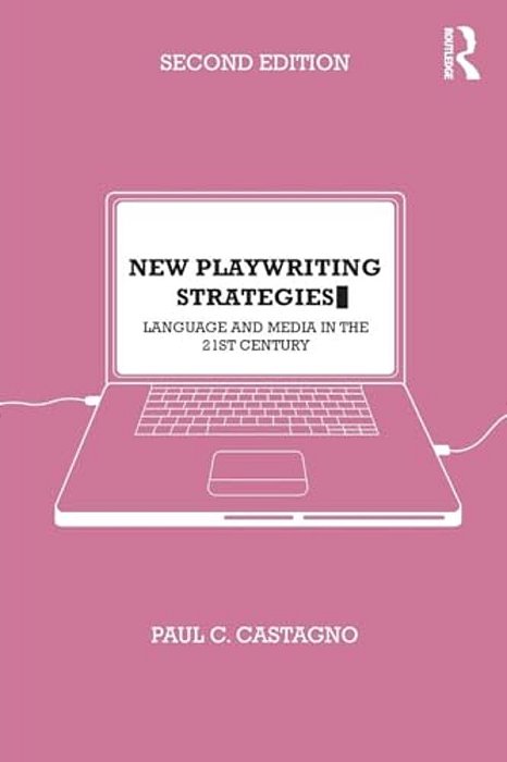 New Playwriting Strategies: Language And Media In The 21St Century-..