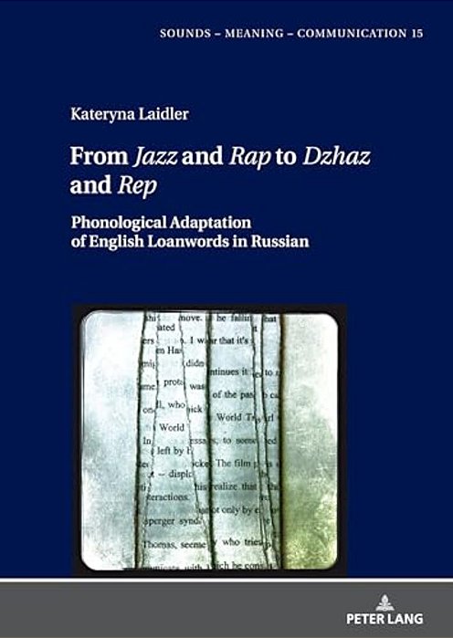 From Jazz And Rap To Dzhaz And Rep: Phonological Adaptation Of English Loanwords In Russian-..