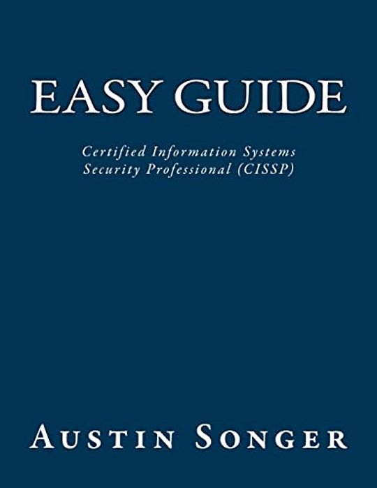 Easy Guide: Certified Information Systems Security Professional (Cissp)-..