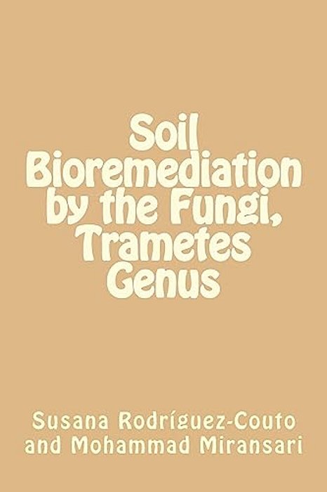 Soil Bioremediation By The Fungi, Trametes Genus-..
