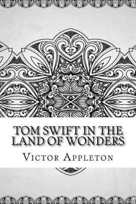 Tom Swift In The Land Of Wonders-..