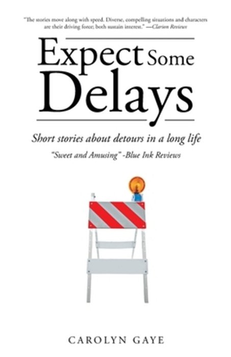 Expect Some Delays: Short Stories About Detours In A Long Life-..