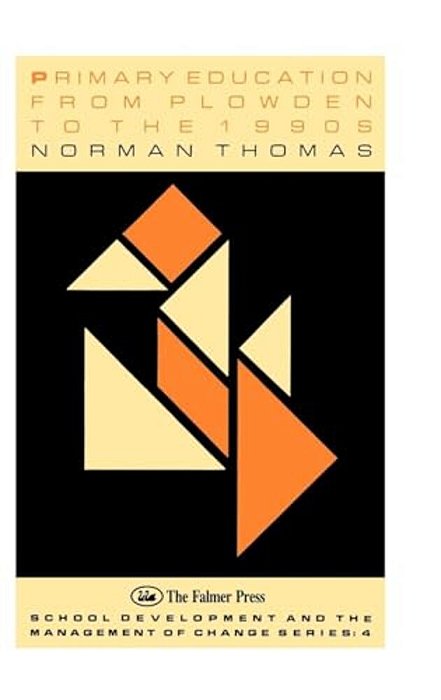Primary Education From Plowden To The 1990S-..