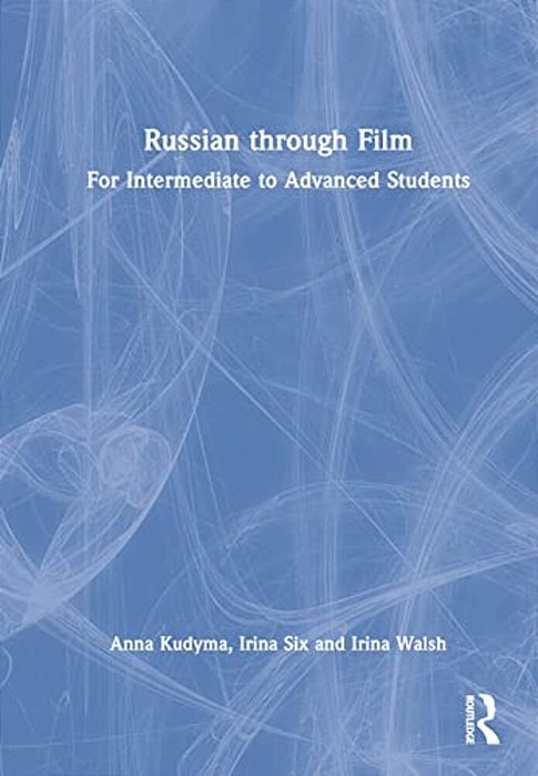Russian Through Film: For Intermediate To Advanced Students-..