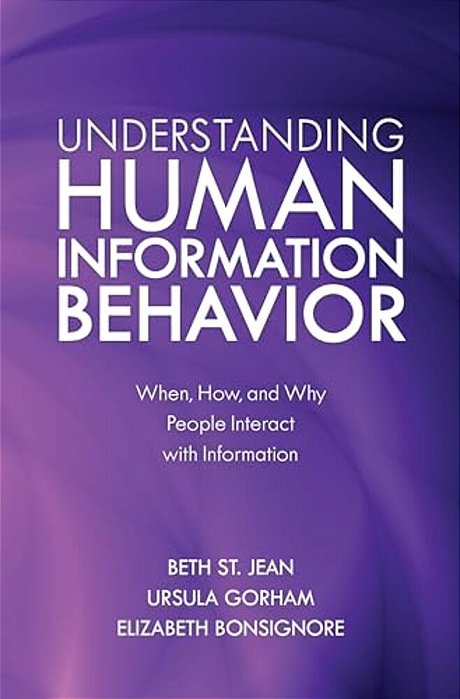 Understanding Human Information Behavior: When, How, And Why People Interact With Information-..