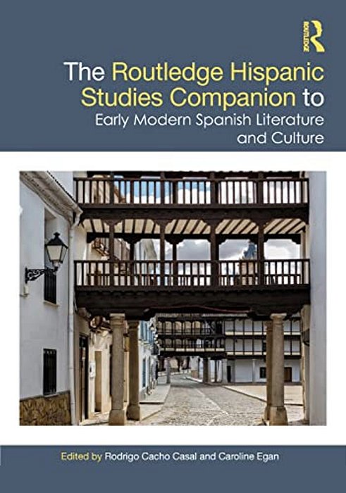 The Routledge Hispanic Studies Companion To Early Modern Spanish Literature And Culture-..
