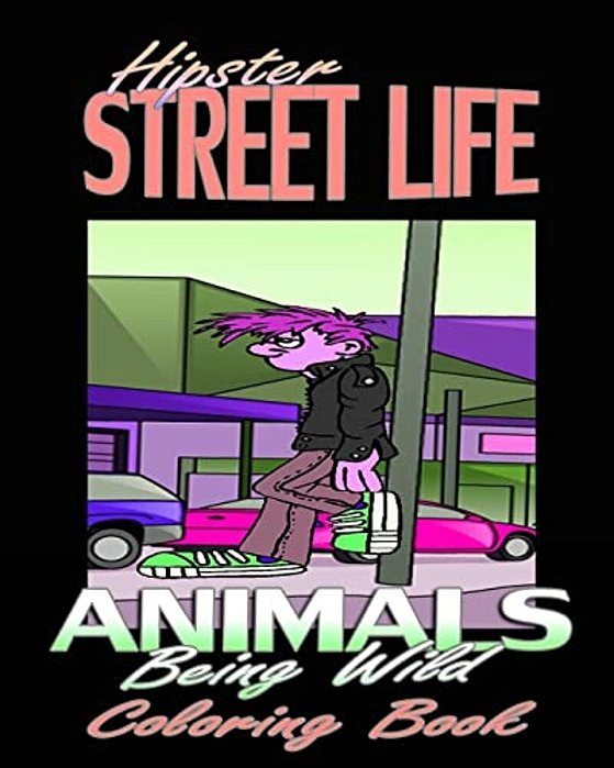 Hipster Street Life & Animals Being Wild (Coloring Book)-..