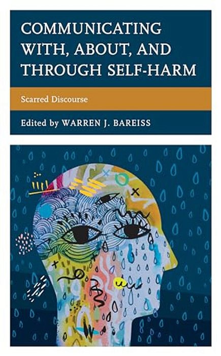 Communicating With, About, And Through Self-Harm: Scarred Discourse-..