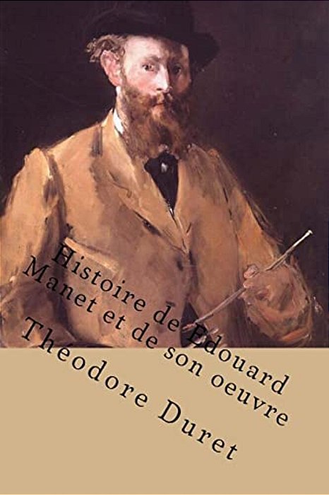 Histoire De Edouard Manet Et De Son Oeuvre-..