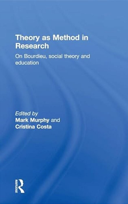 Theory As Method In Research: On Bourdieu, Social Theory And Education-..