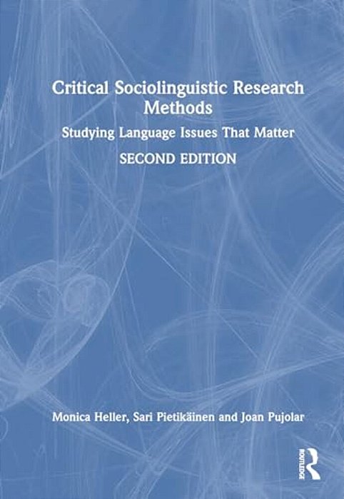Critical Sociolinguistic Research Methods: Studying Language Issues That Matter-..
