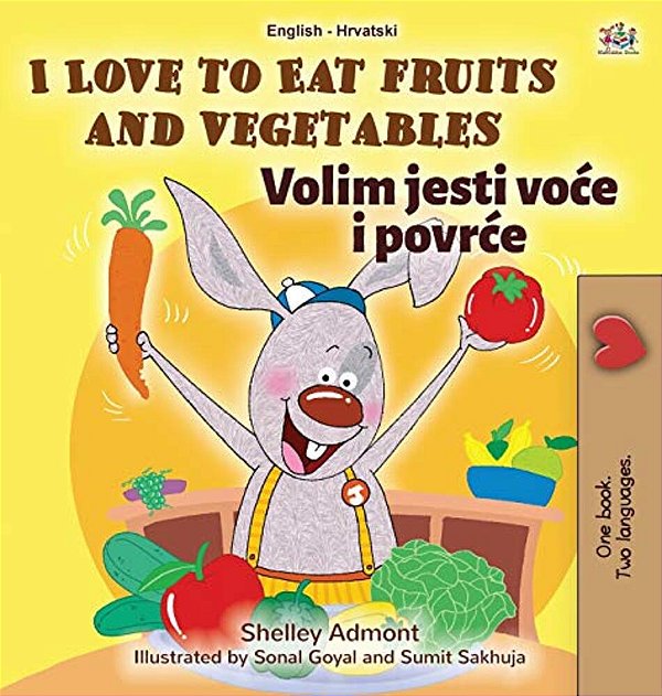 I Love To Eat Fruits And Vegetables (English Croatian Bilingual Book For Kids)-..