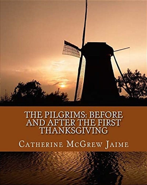 The Pilgrims: Before And After The First Thanksgiving-..