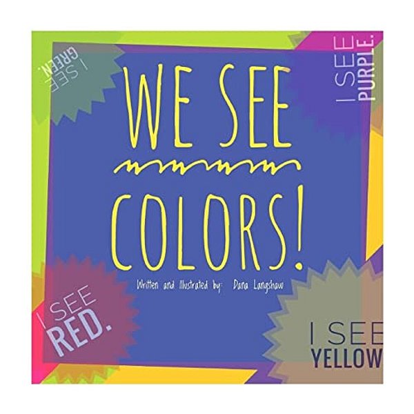 We See Colors: What Colors Do You See?-..