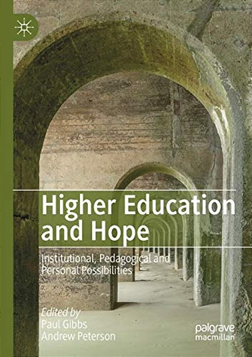 Higher Education And Hope: Institutional, Pedagogical And Personal Possibilities-..