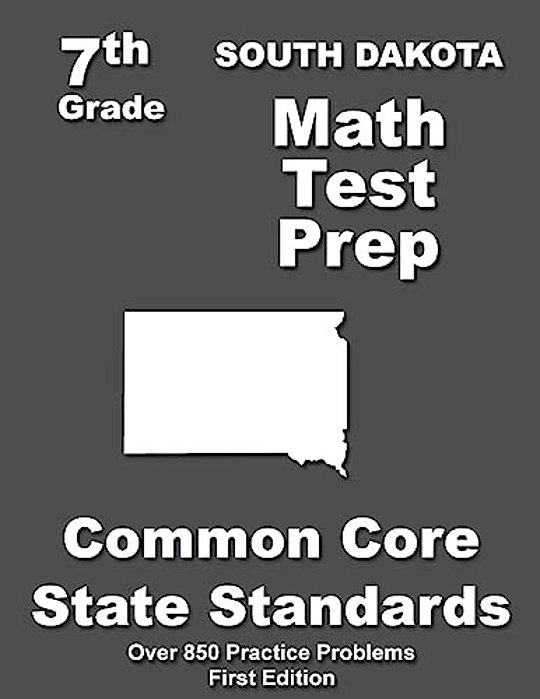 South Dakota 7Th Grade Math Test Prep: Common Core Learning Standards-..