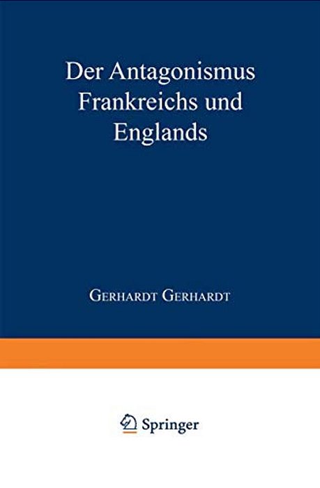 Der Antagonismus Frankreichs Und Englands Vom Politisch-Militairischen Standpunkte Und Die Wahrscheinlichkeit Einer Französischen Truppenlandang Auf D-..
