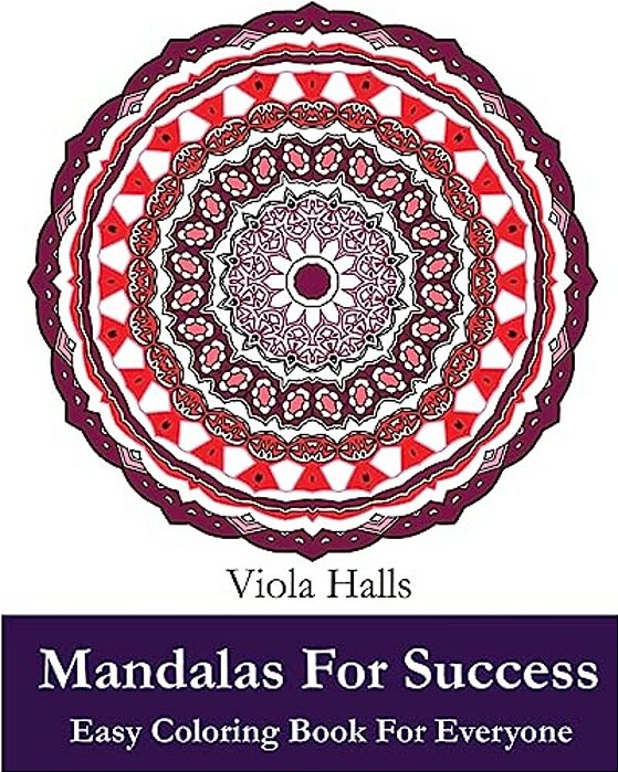 Mandalas For Success: Easy Coloring Book For Everyone: Over 35 Mandala Designs With Famous Quotes About Success-..