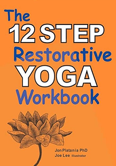 The 12 Step Restorative Yoga Workbook-..