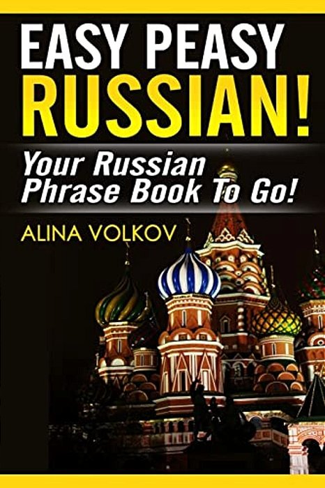 Easy Peasy Russian! Your Russian Phrase Book To Go!-..